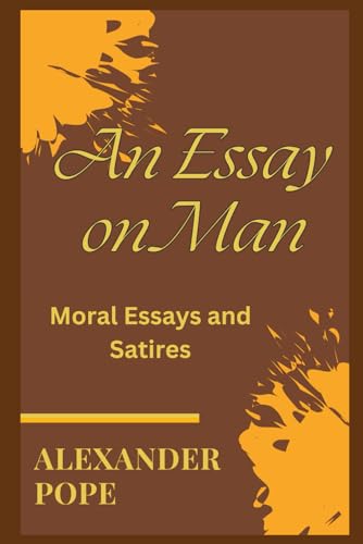 An Essay on Man: Moral Essays and Satires von Independently published