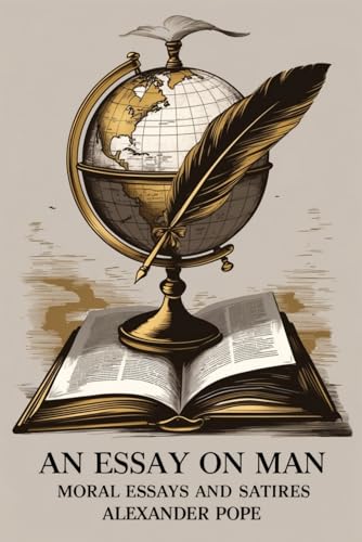 An Essay on Man: Moral Essays and Satires von Independently published