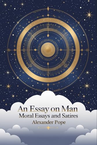 An Essay on Man: Moral Essays and Satires von Independently published