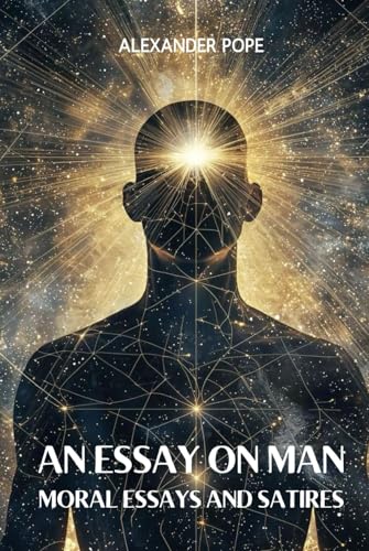 An Essay on Man: Moral Essays and Satires von Independently published