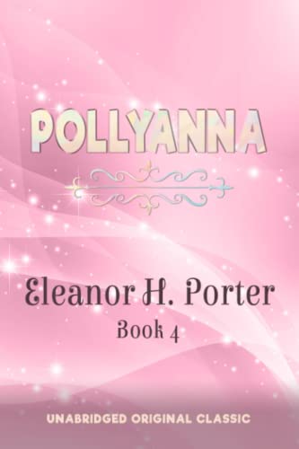 POLLYANNA: UNABRIDGED ORIGINAL CLASSIC POLLYANNA: UNABRIDGED ORIGINAL CLASSIC von Independently published