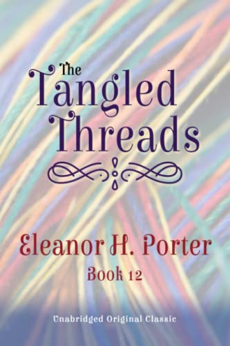 THE TANGLED THREADS: UNABRIDGED ORIGINAL CLASSIC THE TANGLED THREADS: UNABRIDGED ORIGINAL CLASSIC