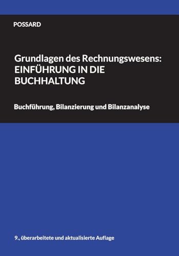 Grundlagen des Rechnungswesens: Einführung in die Buchhaltung: Buchführung, Bilanzierung und Bilanzanalyse (9., überarbeitete und aktualisierte Auflage) von BoD – Books on Demand