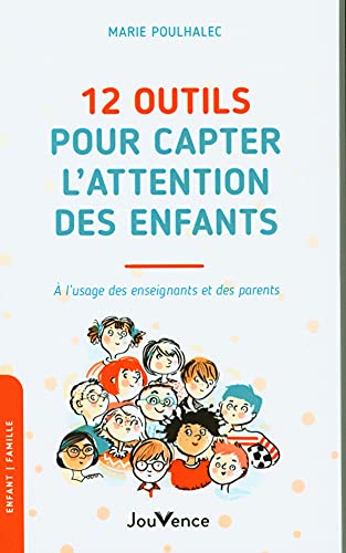 12 outils pour capter l'attention des enfants: A l'usage des enseignants et des parents: A l'usage des enseignants et des parents von JOUVENCE