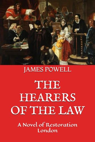 THE HEARERS OF THE LAW: A Novel Of Restoration London
