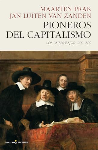 PIONEROS DEL CAPITALISMO: LOS PAÍSES BAJOS 1000-1800 von Editorial Pasado y Presente