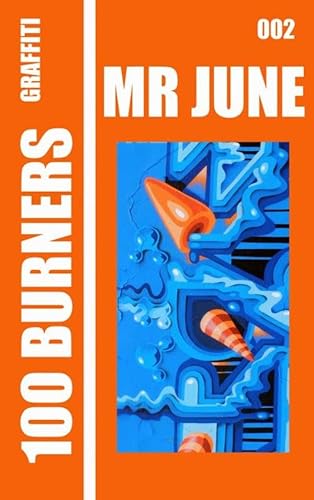 100 Graffiti Burners "MR JUNE" 002: 100 master pieces by graffiti artists, collectors book serie. von Brave New Books