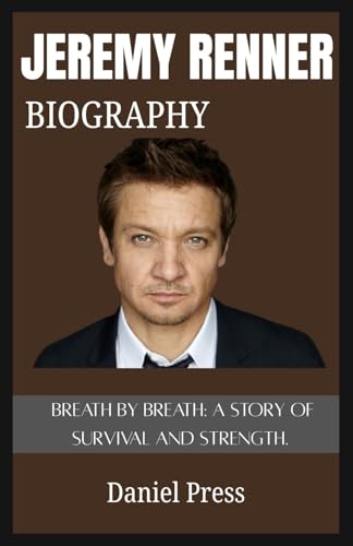 Jeremy Renner biography: Breath by breath: a story of survival and strength. von Lulu.com