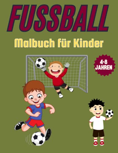 fußball Malbuch für Kinder und Erwachsene 4-8 Jahre: Fußball Malbuch, 27+ Seiten Färbung und Aktivitäten für Fußballspieler; Große Fußball Geschenke für Kinder