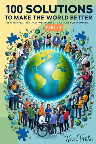 100 Solutions to Make the World Better: New perspectives. New possibilities. Solutions for everyone | Global activism | Solutions for the future 100 Solutions to Make the World Better: New perspectives. New possibilities. Solutions for everyone | Global activism | Solutions for the future von Independently published