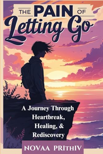 The Pain of Letting Go: A Journey Through Heartbreak, Healing, and Rediscovery | Emotional Pain and Healing | Finding Peace After Heartbreak The Pain of Letting Go: A Journey Through Heartbreak, Healing, and Rediscovery | Emotional Pain and Healing | Finding Peace After Heartbreak von Independently published