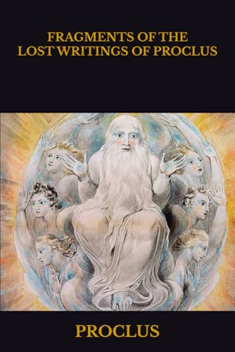 FRAGMENTS OF THE LOST WRITINGS OF PROCLUS von Independently published