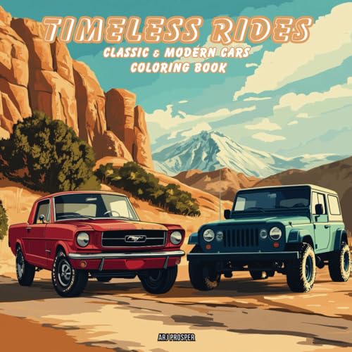 TIMELESS RIDES: CLASSIC & MODERN CAR COLORING BOOK TIMELESS RIDES: CLASSIC & MODERN CAR COLORING BOOK von ARJ PROSPER LLC