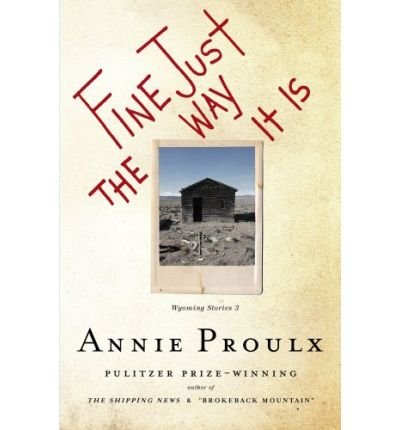 FINE JUST THE WAY IT IS by PROULX, ANNIE ( Author ) ON Sep-01-2008, Hardback