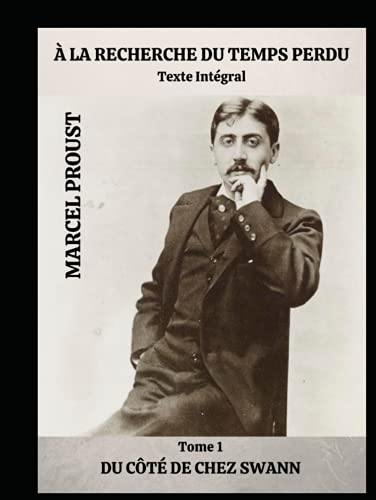 À LA RECHERCHE DU TEMPS PERDU: Texte Intégral À LA RECHERCHE DU TEMPS PERDU: Texte Intégral