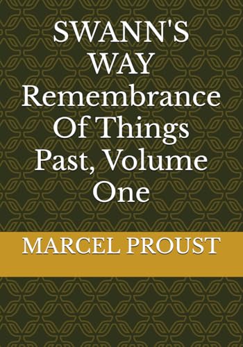 SWANN'S WAY Remembrance Of Things Past, Volume One SWANN'S WAY Remembrance Of Things Past, Volume One