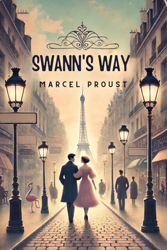SWANN'S WAY: Remembrance Of Things Past, Volume One