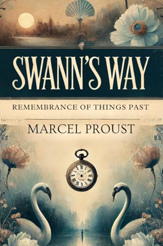 SWANN'S WAY: Remembrance Of Things Past, Volume One SWANN'S WAY: Remembrance Of Things Past, Volume One von Independently published