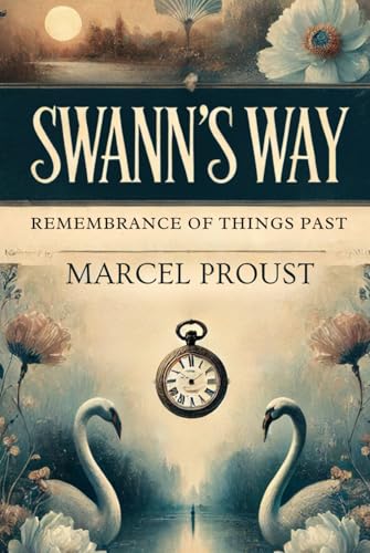 SWANN'S WAY: Remembrance Of Things Past, Volume One SWANN'S WAY: Remembrance Of Things Past, Volume One von Independently published