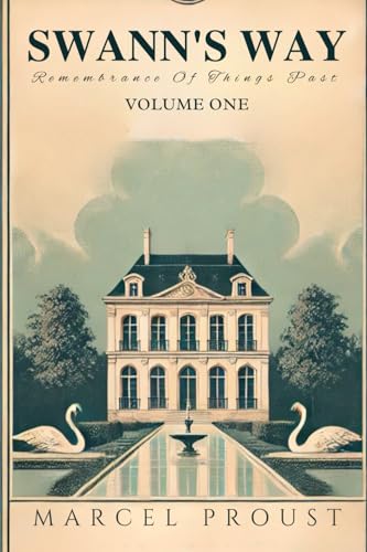 SWANN'S WAY: Remembrance Of Things Past, Volume One SWANN'S WAY: Remembrance Of Things Past, Volume One von Independently published