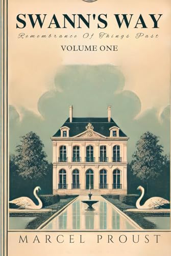 SWANN'S WAY: Remembrance Of Things Past, Volume One SWANN'S WAY: Remembrance Of Things Past, Volume One von Independently published