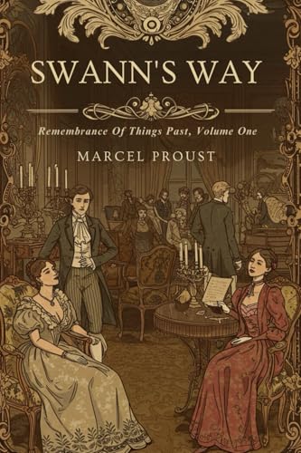 SWANN'S WAY: Remembrance Of Things Past, Volume One SWANN'S WAY: Remembrance Of Things Past, Volume One von Independently published