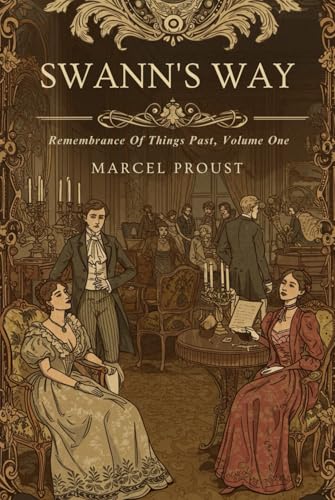 SWANN'S WAY: Remembrance Of Things Past, Volume One SWANN'S WAY: Remembrance Of Things Past, Volume One von Independently published