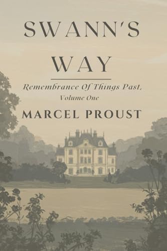SWANN'S WAY: Remembrance Of Things Past, Volume One SWANN'S WAY: Remembrance Of Things Past, Volume One von Independently published