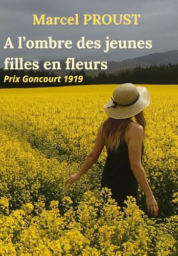 A l'ombre des jeunes filles en fleurs: Prix Goncourt 1919 A l'ombre des jeunes filles en fleurs: Prix Goncourt 1919 von Independently published