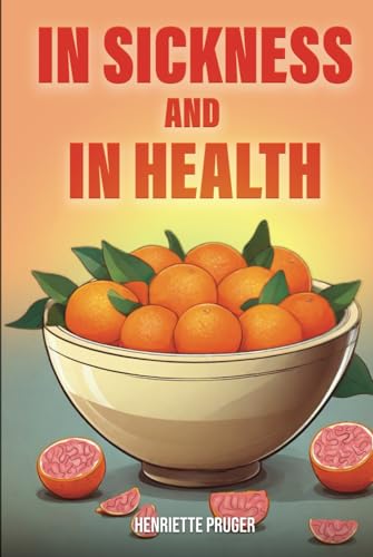 IN SICKNESS AND IN HEALTH von Self Publishing