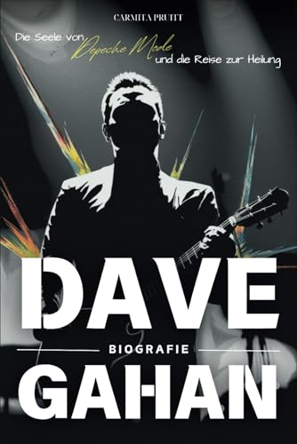 Dave Gahan Biografie: Die Seele von Depeche Mode und die Reise zur Heilung von Independently published