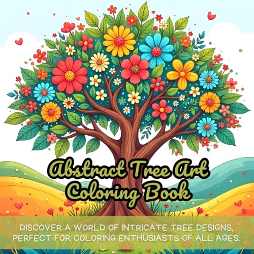 Abstract Tree Art Coloring Book: abstract coloring book, tree coloring book, adult coloring book, nature coloring book, meditative coloring book, ... coloring for adults, calming art activity Abstract Tree Art Coloring Book: abstract coloring book, tree coloring book, adult coloring book, nature coloring book, meditative coloring book, ... coloring for adults, calming art activity