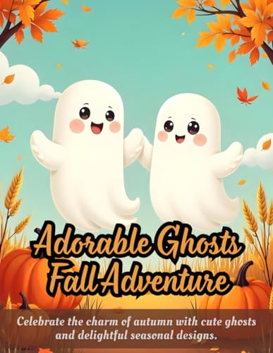 Adorable Ghosts Fall Adventure: cute ghost coloring book, autumn-themed coloring book, halloween fun for kids, seasonal designs for relaxation, ... book for all ages, festive pumpkin and wheat Adorable Ghosts Fall Adventure: cute ghost coloring book, autumn-themed coloring book, halloween fun for kids, seasonal designs for relaxation, ... book for all ages, festive pumpkin and wheat von Independently published