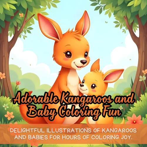Adorable Kangaroos and Baby Coloring Fun: Perfect animal coloring book, fun designs for kids, baby kangaroo coloring pages, kangaroo-themed coloring, ... book, easy and engaging coloring book Adorable Kangaroos and Baby Coloring Fun: Perfect animal coloring book, fun designs for kids, baby kangaroo coloring pages, kangaroo-themed coloring, ... book, easy and engaging coloring book