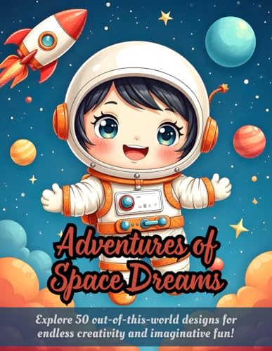 Adventures of Space Dreams: space coloring book for kids, astronaut coloring book, rocket ship coloring book, planet coloring book, galaxy coloring ... book, creative coloring book for children Adventures of Space Dreams: space coloring book for kids, astronaut coloring book, rocket ship coloring book, planet coloring book, galaxy coloring ... book, creative coloring book for children von Independently published