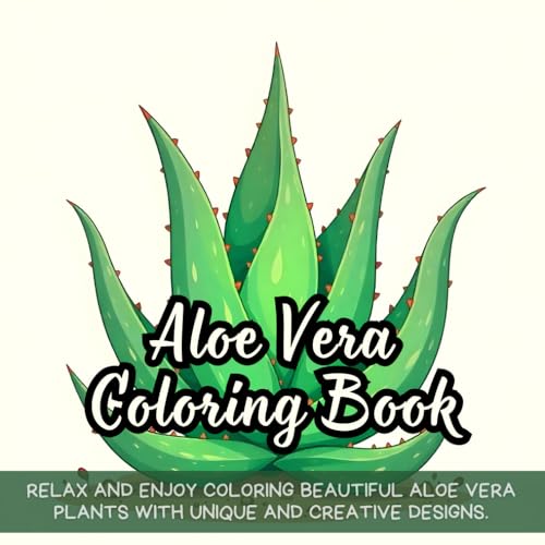 Aloe Vera Coloring Book: aloe vera coloring book for adults, succulents coloring book, nature lovers coloring book, plant coloring book for ... for beginners, stress relief coloring book Aloe Vera Coloring Book: aloe vera coloring book for adults, succulents coloring book, nature lovers coloring book, plant coloring book for ... for beginners, stress relief coloring book von Independently published