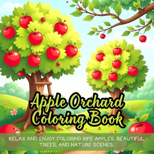 Apple Orchard Coloring Book: Relax and enjoy coloring ripe apples, beautiful trees, and nature scenes Apple Orchard Coloring Book: Relax and enjoy coloring ripe apples, beautiful trees, and nature scenes von Independently published