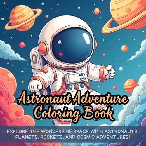 Astronaut Adventure Coloring Book: Explore the wonders of space with astronauts, planets, rockets, and cosmic adventures! Astronaut Adventure Coloring Book: Explore the wonders of space with astronauts, planets, rockets, and cosmic adventures! von Independently published
