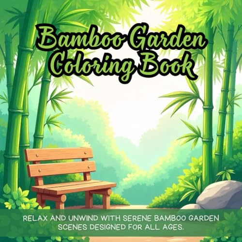 Bamboo Garden Coloring Book: bamboo garden coloring book for adults, peaceful corner coloring book for relaxation, wooden bench coloring book for ... book, mindful coloring book for nature lovers Bamboo Garden Coloring Book: bamboo garden coloring book for adults, peaceful corner coloring book for relaxation, wooden bench coloring book for ... book, mindful coloring book for nature lovers von Independently published