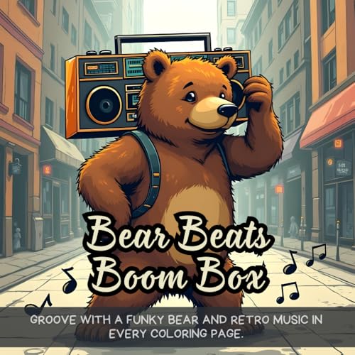 Bear Beats Boom Box: Groove with a funky bear and retro music in every coloring page. Bear Beats Boom Box: Groove with a funky bear and retro music in every coloring page. von Independently published