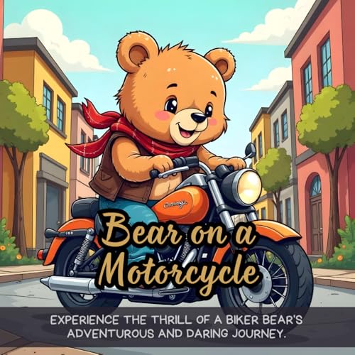 Bear on a Motorcycle: Experience the thrill of a biker bear's adventurous and daring journey. Bear on a Motorcycle: Experience the thrill of a biker bear's adventurous and daring journey. von Independently published