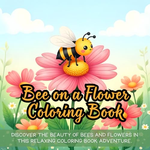Bee on a Flower Coloring Book: Bee coloring book for adults, flower coloring book for kids, nature coloring book, relaxing bee coloring book, stress ... coloring book, simple flower and bee coloring Bee on a Flower Coloring Book: Bee coloring book for adults, flower coloring book for kids, nature coloring book, relaxing bee coloring book, stress ... coloring book, simple flower and bee coloring von Independently published