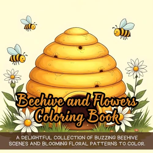 Beehive and Flowers Coloring Book: cute coloring book for kids, coloring book for adults, nature coloring book, garden coloring book, bees coloring ... coloring book, insect coloring book Beehive and Flowers Coloring Book: cute coloring book for kids, coloring book for adults, nature coloring book, garden coloring book, bees coloring ... coloring book, insect coloring book von Independently published