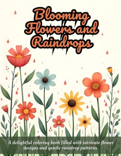 Blooming Flowers and Raindrops: stylized flower coloring book, relaxing art for adults, floral coloring pages, stress relief coloring, nature-inspired ... meditation coloring bookARC DIRECT PUBLISHING Blooming Flowers and Raindrops: stylized flower coloring book, relaxing art for adults, floral coloring pages, stress relief coloring, nature-inspired ... meditation coloring bookARC DIRECT PUBLISHING von Independently published