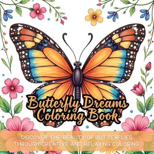 Butterfly Dreams Coloring Book: butterfly coloring book, coloring book for adults, adult coloring book, calming activity coloring book, beautiful ... coloring, flowers and butterflies coloring Butterfly Dreams Coloring Book: butterfly coloring book, coloring book for adults, adult coloring book, calming activity coloring book, beautiful ... coloring, flowers and butterflies coloring von Independently published