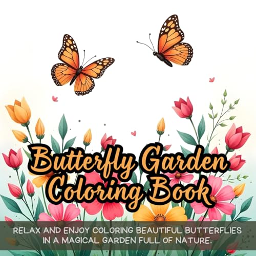 Butterfly Garden Coloring Book: Butterfly coloring book for adults, garden coloring book for relaxation, nature coloring book for teens, floral ... for kids, fantasy butterfly coloring book Butterfly Garden Coloring Book: Butterfly coloring book for adults, garden coloring book for relaxation, nature coloring book for teens, floral ... for kids, fantasy butterfly coloring book von Independently published
