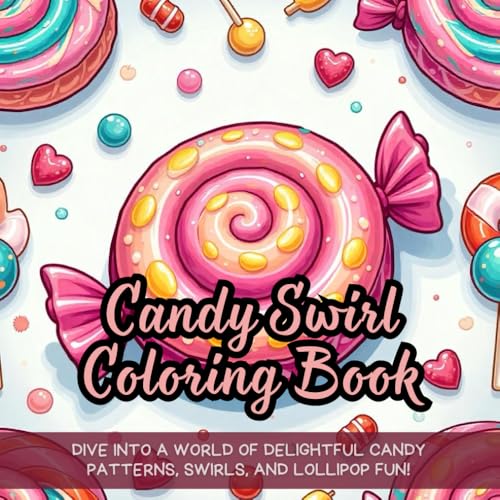 Candy Swirl Coloring Book: Dive into a world of delightful candy patterns, swirls, and lollipop fun! Candy Swirl Coloring Book: Dive into a world of delightful candy patterns, swirls, and lollipop fun! von Independently published