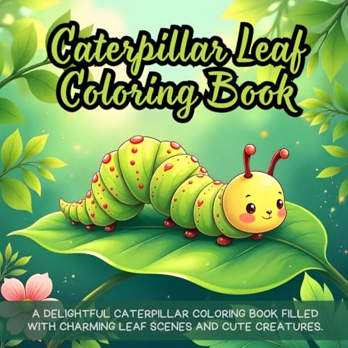 Caterpillar Leaf Coloring Book: cute caterpillar coloring book for kids, nature-themed coloring book for children, forest bug coloring book for ... preschoolers, backyard insect coloring boo Caterpillar Leaf Coloring Book: cute caterpillar coloring book for kids, nature-themed coloring book for children, forest bug coloring book for ... preschoolers, backyard insect coloring boo von Independently published
