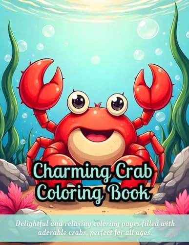 Charming Crab Coloring Book: Kawaii crab coloring book, cute animal coloring pages, relaxing coloring book for kids, sea creatures coloring book, ... illustrations, coloring book for relaxation Charming Crab Coloring Book: Kawaii crab coloring book, cute animal coloring pages, relaxing coloring book for kids, sea creatures coloring book, ... illustrations, coloring book for relaxation von Independently published