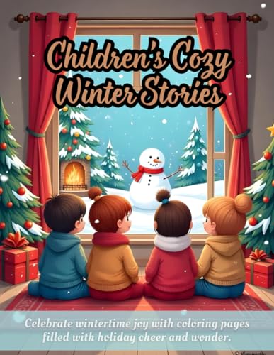 Children’s Cozy Winter Stories: Christmas-themed coloring book for kids, cozy winter coloring pages, festive family scenes, snowman drawings, holiday ... fun and creative designs, snowflake art book Children’s Cozy Winter Stories: Christmas-themed coloring book for kids, cozy winter coloring pages, festive family scenes, snowman drawings, holiday ... fun and creative designs, snowflake art book von Independently published